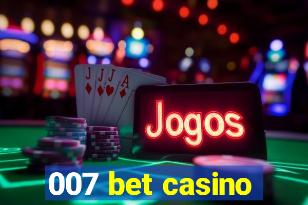 007 bet casino